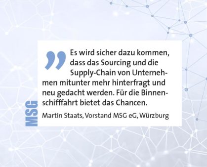 Es wird sicher dazu kommen, dass das Sourcing und die Supply-Chain von Unternehmen mitunter mehr hinterfragt und neu gedacht werden. Für die Binnenschifffahrt bietet das Chancen. Martin Staats, Vorstand MSG eG, Würzburg